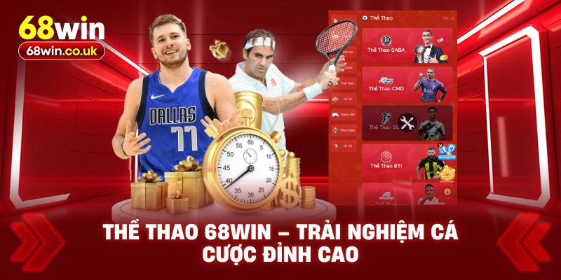 Thể Thao 68WIN – Trải Nghiệm Cá Cược Đỉnh Cao